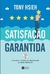 Satisfação Garantida: Aprenda a fazer da felicidade um bom negócio - Tony Hsieh