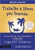 Trabalhe 4 Horas Por Semana (Ampliado e Atualizado) -Timothy Ferriss