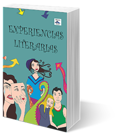 EXPERIENCIAS LITERARIAS - ANTOLOGÍA DE RELATOS Y POEMAS