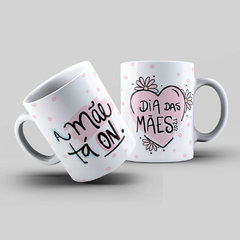 Caneca Personalizada- A mãe ta on! Dia das mães 2022