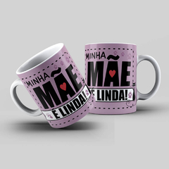 Caneca Personalizada- Minha mãe é linda