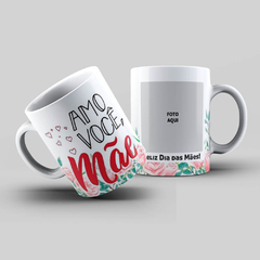 Caneca Personalizada- Amo você mãe, Feliz dia das Mães com foto - comprar online