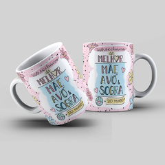 Caneca Personalizada- Uso exclusivo da melhor mãe, avó e sogra do mundo!