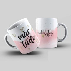 Caneca Personalizada- Mãe, você é tudo, Feliz dia das mães! - comprar online