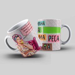 Caneca Personalizada- Minha mãe é uma peça com nome da sua mãe