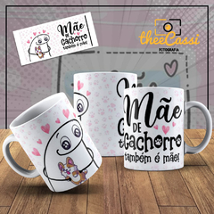 Caneca Personalizada- Mãe de cachorro, também é mãe! Flork