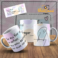 Caneca Personalizada- Se eu for ai e achar, vou esfregar na sua cara!