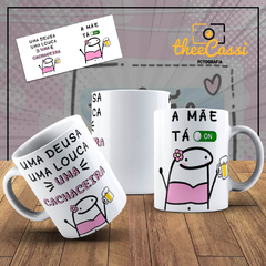 Caneca Personalizada- A mãe ta on! Uma Deusa, uma louca, uma cachaceira Flork