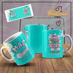 Caneca Personalizada- Mãe eu amo você! Você merece todo amor do mundo...