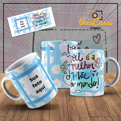 Caneca Personalizada- Você é a melhor mãe do mundo com foto