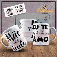 Caneca Personalizada- Mãe você é tudo, Eu te amo, Feliz Dia das Mães!