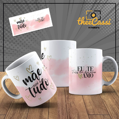 Caneca Personalizada- Mãe, você é tudo, Feliz dia das mães!