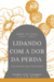 Lidando com a Dor da Perda: Conselhos para Enlutados (John Flavel)