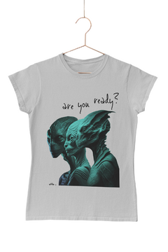 Are you ready - Quality T-Shirt Feminina Aliencorp - Aliencorp Camisetas Ufológicas. Estampas de outro mundo exclusivas.