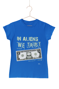 In aliens we trust - Quality T-Shirt feminina Aliencorp - Aliencorp Camisetas Ufológicas. Estampas de outro mundo exclusivas.