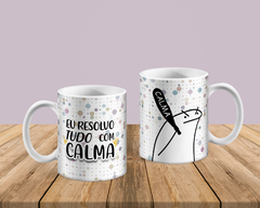 Caneca Resolvo tudo com calma Catilipa