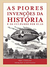 Piores Invenções da História - Autor: Eric Chaline (2015) [seminovo]