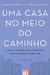 Uma Casa no Meio do Caminho - Autor: Barry Martin e Philip Lerman (2015) [seminovo]