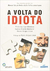 A Volta do Idiota - Autor: Plinio Apuleyo Mendoza e Outras (2007) [seminovo]