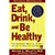 Eat, Drink, And Be Healthy , The Harvard Medical School Guide To Healthy Eating - Autor: Walter C. Willett (2005) [seminovo]