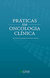 Práticas em Oncologia Clínica - Autor: Fanelli, Marcello Ferretti (2013) [seminovo]