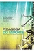 Pedagogia do Esporte - Autor: Riller Silva Reverdito/ Alcides José Scaglia/ Paulo Cesar Montegner (2013) [seminovo]