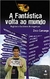 A Fantástica Volta ao Mundo - Autor: Camargo, Zeca (2004) [seminovo]