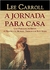 A Jornada para Casa - Autor: Lee Carroll (2011) [seminovo]