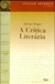 A Critica Literaria - Autor: Jerome Roger (2002) [usado]