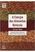 A Energia dos Alimentos Naturais - Autor: Carlson Wade (2004) [seminovo]