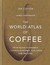 The World Atlas Of Coffee - Autor: James Hoffmann (2018) [seminovo]