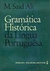 Gramática Histórica da Língua Portuguesa - Autor: M. Said Ali (1966) [usado]