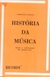 História da Música desde a Antiguidade até Nossos Dias - Autor: Domingos Alaleona (1978) [usado]