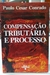 Compensação Tributária e Processo - Autor: Paulo Cesar Conrado (2003) [usado]