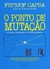 O Ponto de Mutação - Autor: Capra, Fritjof (1997) [usado]