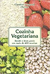 Cozinha Vegetariana: Saúde e Bom Gosto em Mais de 670 Receitas - Autor: Caroline Bergerot (2011) [usado]