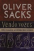 Vendo Vozes - Autor: Oliver Sacks (2013) [usado]