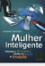 Mulher Inteligente Valoriza o Dinheiro, Pensa no Futuro e Investe - Autor: Sandra Blanco (2004) [usado]