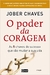 O Poder da Coragem - Autor: Jober Chaves (2014) [usado]