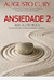 Ansiedade 2 - Autocontrole - Autor: Augusto Cury (2016) [seminovo]