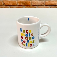 Caneca Faça Mais Feliz 140 ml