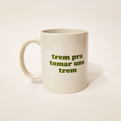 CANECA #MINEIRÊS - TREM PRA TOMAR UNS TREM na internet