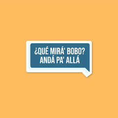 Sticker ¿Qué Mirá' Bobo?