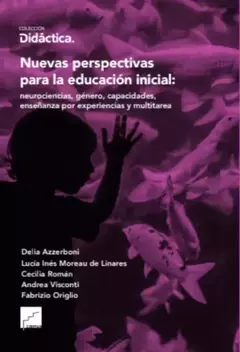 Nuevas Perspectivas para la Educación Inicial - - Neurociencia, género, capacidades, enseñanza por experiencias, Multitarea