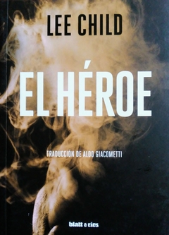 EL HÉROE - LEE CHILD. TRADUCCIÓN DE ALDO GIACOMETTI (2021)