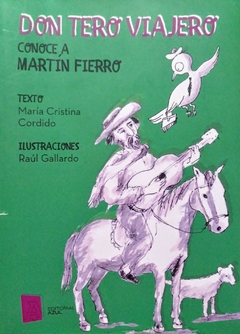 DON TERO VIAJERO CONOCE A MARTÍN FIERRO - CRISTINA CORDIDO / ILUSTRACIONES DE RAÚL GALLARDO