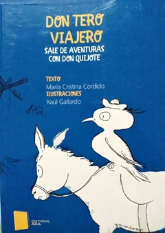 DON TERO VIAJERO SALE DE AVENTURAS CON DON QUIJOTE - CRISTINA CORDIDO / ILUSTRACIONES DE RAÚL GALLARDO