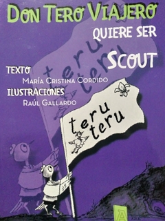 DON TERO VIAJERO QUIERE SER SCOUT - CRISTINA CORDIDO / ILUSTRACIONES DE RAÚL GALLARDO