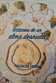 BITÁCORA DE UN ALMA DESNUDA - MAGDALENA MURRA