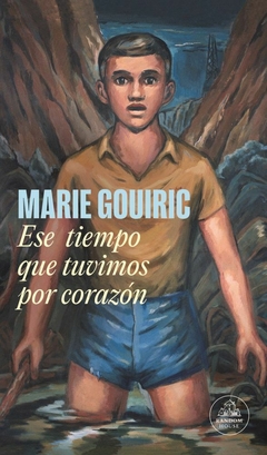 ESE TIEMPO QUE TUVIMOS POR CORAZÓN (NOVELA) - MARIE GOUIRIC